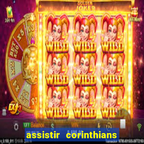 assistir corinthians futebol play hd